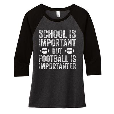 School Is Important Football Is Importanter Football Lineman Women's Tri-Blend 3/4-Sleeve Raglan Shirt