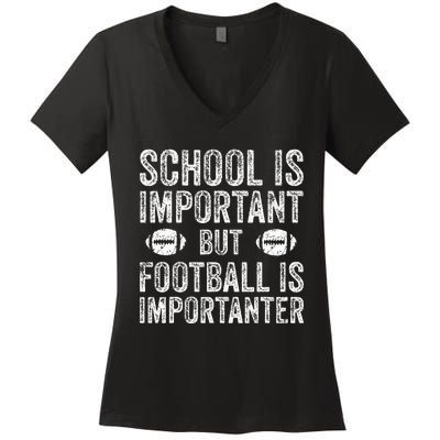 School Is Important Football Is Importanter Football Lineman Women's V-Neck T-Shirt