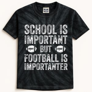 School Is Important Football Is Importanter Football Lineman Kids Tie-Dye T-Shirt