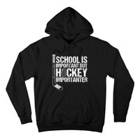 School Is Important But Hockey Is Importanter Funny Gift Hoodie