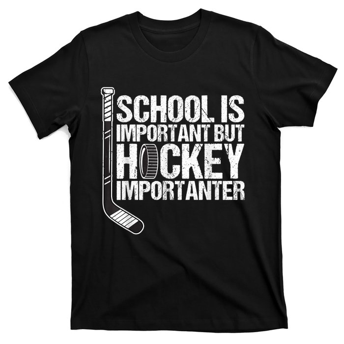 School Is Important But Hockey Is Importanter Funny Gift T-Shirt