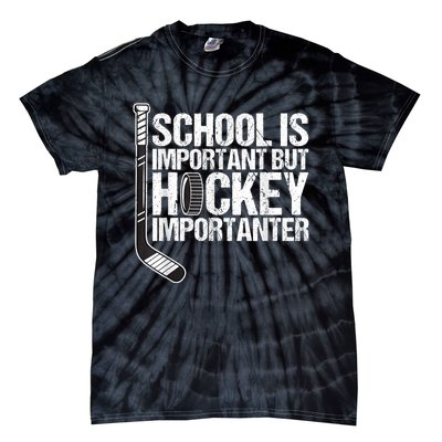 School Is Important But Hockey Is Importanter Funny Gift Tie-Dye T-Shirt