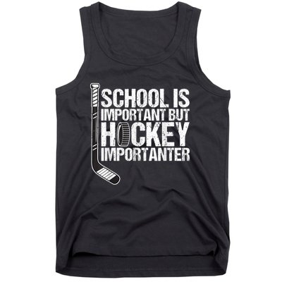 School Is Important But Hockey Is Importanter Funny Gift Tank Top