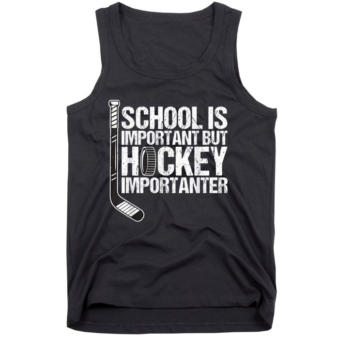 School Is Important But Hockey Is Importanter Funny Gift Tank Top