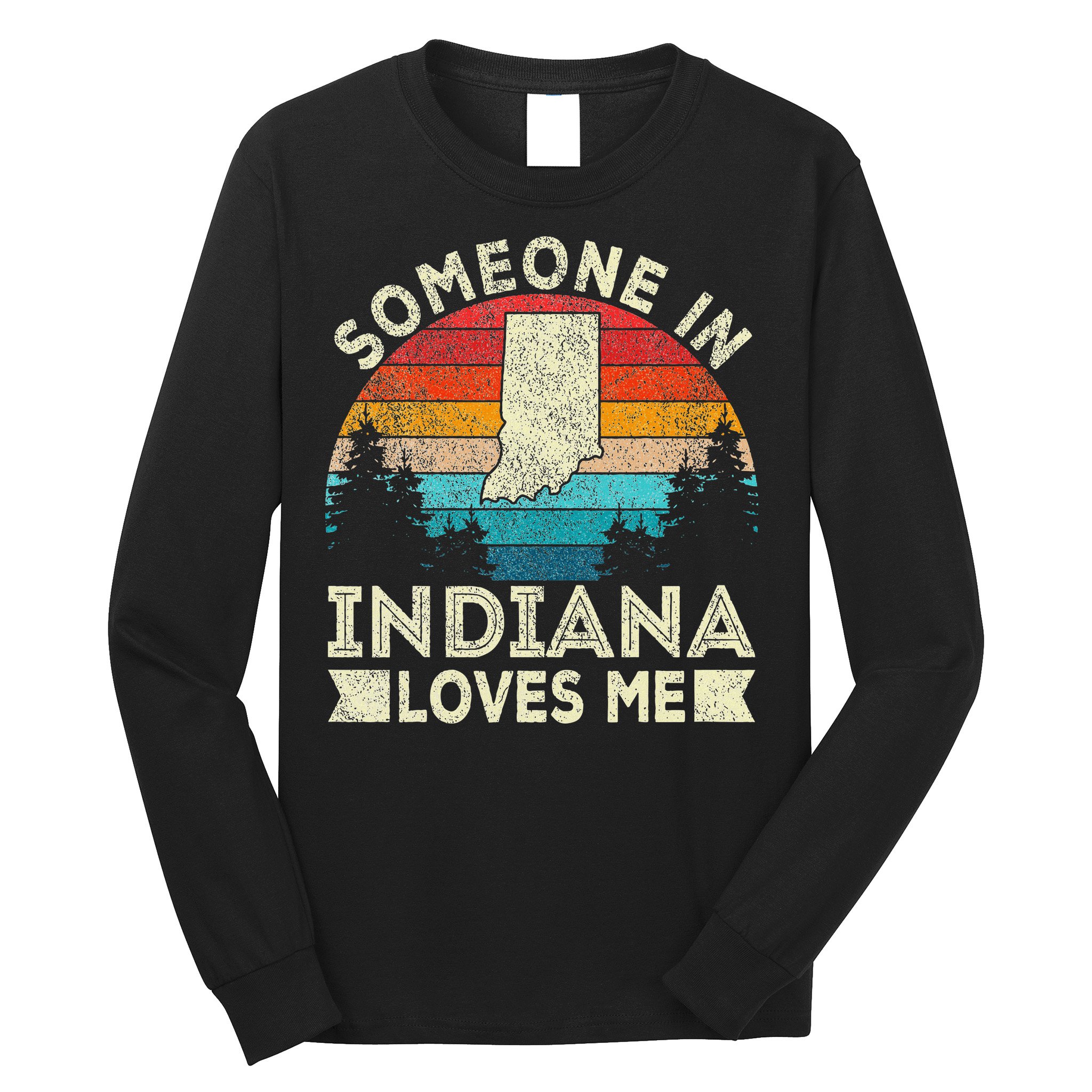 Someone In Indiana Loves Me Retro Indiana Long Sleeve Shirt