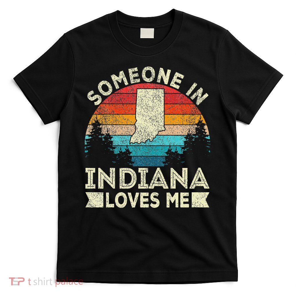 Someone In Indiana Loves Me Retro Indiana T-Shirt