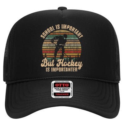 School Is Important But Hockey Is Importanter High Crown Mesh Back Trucker Hat