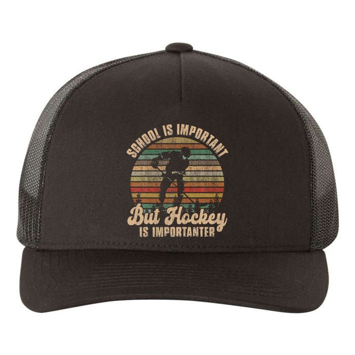 School Is Important But Hockey Is Importanter Yupoong Adult 5-Panel Trucker Hat