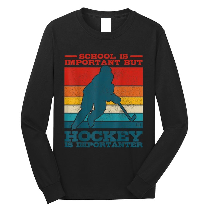 School Is Important But Hockey Is Importanter Funny Gift Long Sleeve Shirt