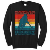 School Is Important But Hockey Is Importanter Funny Gift Sweatshirt