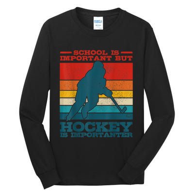 School Is Important But Hockey Is Importanter Funny Gift Tall Long Sleeve T-Shirt