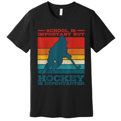 School Is Important But Hockey Is Importanter Funny Gift Premium T-Shirt