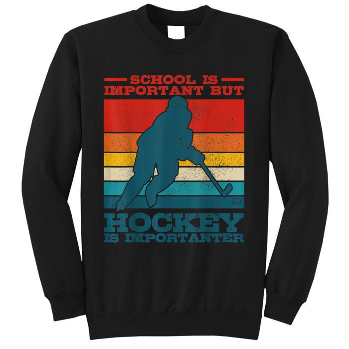 School Is Important But Hockey Is Importanter Funny Gift Tall Sweatshirt