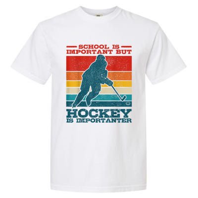 School Is Important But Hockey Is Importanter Funny Gift Garment-Dyed Heavyweight T-Shirt