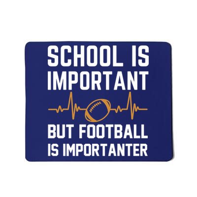 school is important but football is importanter lineman Premium Mousepad