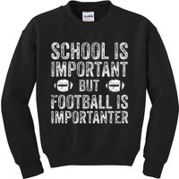 School Is Important Football Is Importanter Football Lineman Kids Sweatshirt