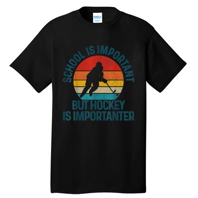 School Is Important But Hockey Is Importanter Funny Gift Tall T-Shirt