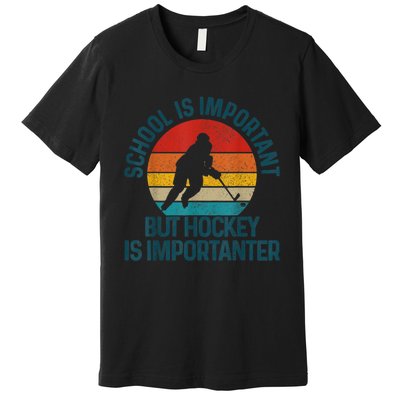 School Is Important But Hockey Is Importanter Funny Gift Premium T-Shirt