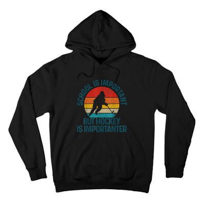 School Is Important But Hockey Is Importanter Funny Gift Tall Hoodie