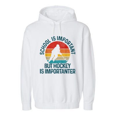 School Is Important But Hockey Is Importanter Funny Gift Garment-Dyed Fleece Hoodie