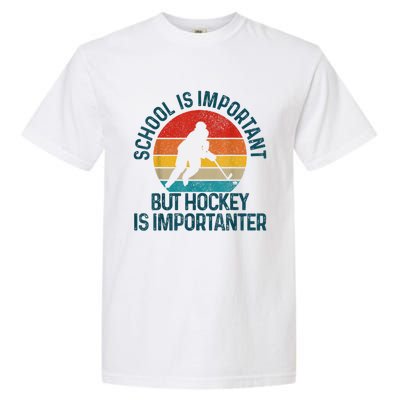 School Is Important But Hockey Is Importanter Funny Gift Garment-Dyed Heavyweight T-Shirt