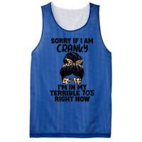 Sorry If I Am Cranky IM In My Terrible 70S Right Now Humor Gift Mesh Reversible Basketball Jersey Tank