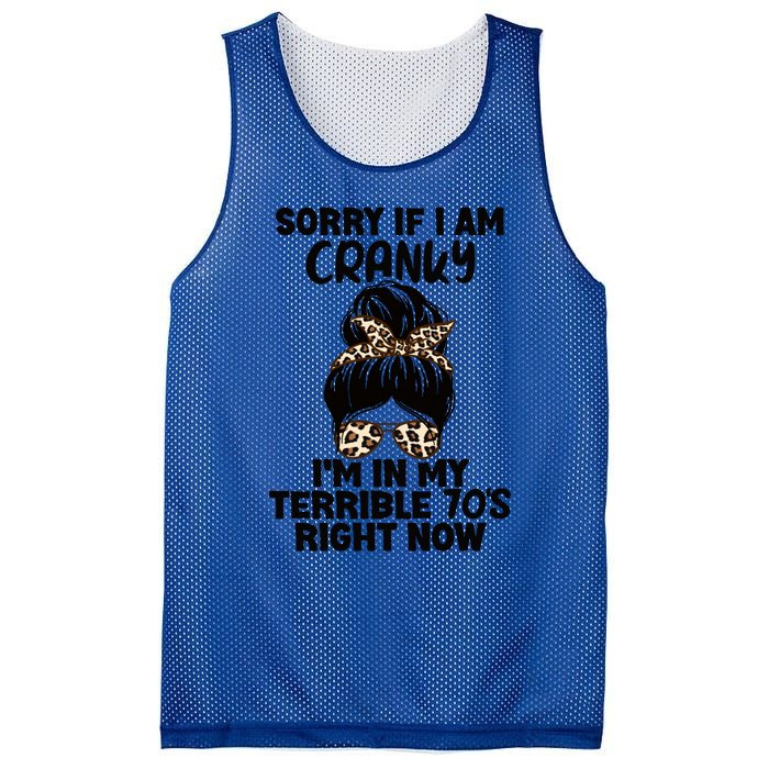 Sorry If I Am Cranky IM In My Terrible 70S Right Now Humor Gift Mesh Reversible Basketball Jersey Tank