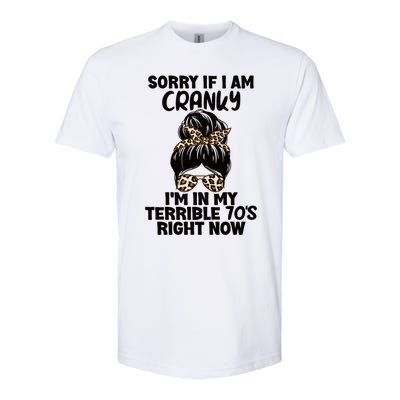 Sorry If I Am Cranky IM In My Terrible 70S Right Now Humor Gift Softstyle CVC T-Shirt