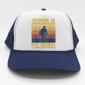 School Is Important But Hockey Is Importanter Funny Gift Trucker Hat