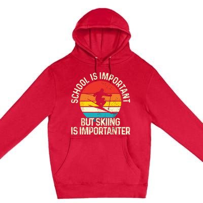 School Is Important But Skiing Is Importanter Ski Funny Gift Premium Pullover Hoodie