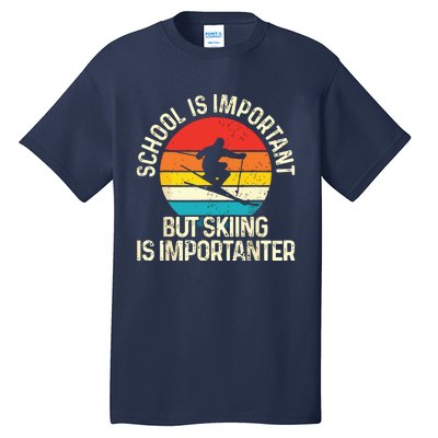 School Is Important But Skiing Is Importanter Ski Funny Gift Tall T-Shirt