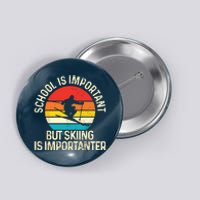 School Is Important But Skiing Is Importanter Ski Funny Gift Button