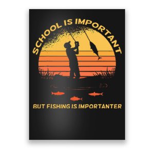 School Is Important But Fishing Is Importanter Poster