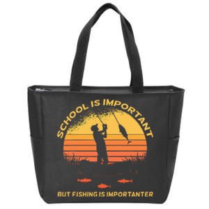 School Is Important But Fishing Is Importanter Zip Tote Bag