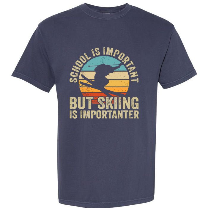 School Is Important But Skiing Is Importanter Ski Funny Gift Garment-Dyed Heavyweight T-Shirt