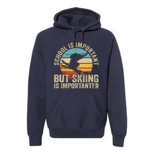 School Is Important But Skiing Is Importanter Ski Funny Gift Premium Hoodie