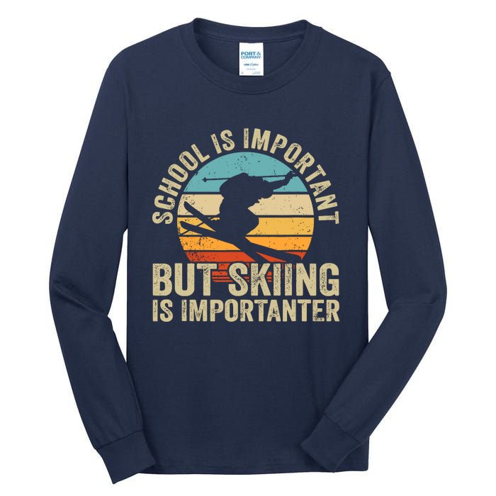 School Is Important But Skiing Is Importanter Ski Funny Gift Tall Long Sleeve T-Shirt