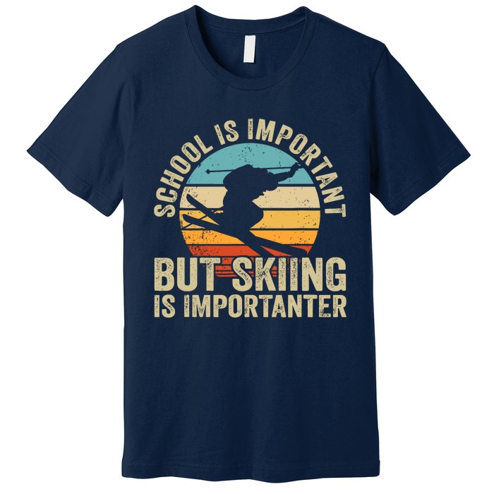 School Is Important But Skiing Is Importanter Ski Funny Gift Premium T-Shirt