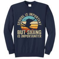 School Is Important But Skiing Is Importanter Ski Funny Gift Tall Sweatshirt