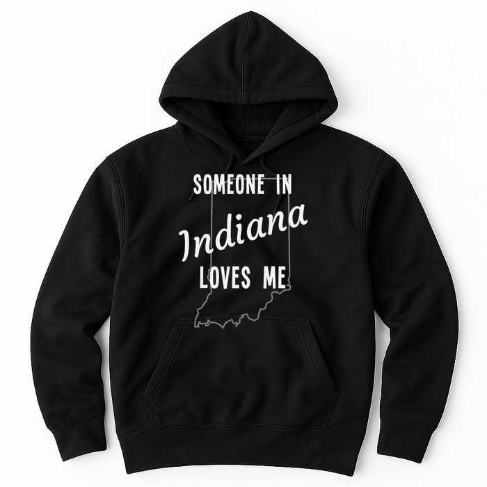 Someone In Indiana Loves Me State Map Silhouette Hoodie