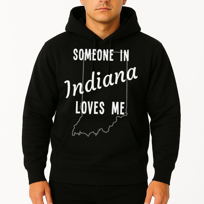 Someone In Indiana Loves Me State Map Silhouette Hoodie