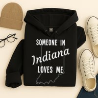 Someone In Indiana Loves Me State Map Silhouette Hoodie