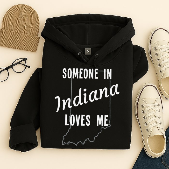 Someone In Indiana Loves Me State Map Silhouette Hoodie