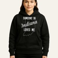 Someone In Indiana Loves Me State Map Silhouette Hoodie