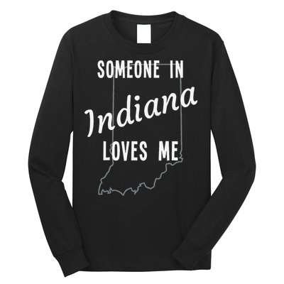 Someone In Indiana Loves Me State Map Silhouette Long Sleeve Shirt