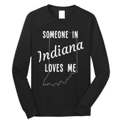 Someone In Indiana Loves Me State Map Silhouette Long Sleeve Shirt