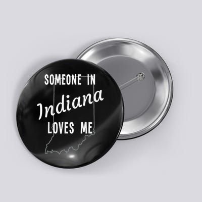 Someone In Indiana Loves Me State Map Silhouette Button