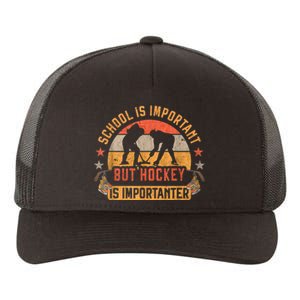 School Is Important But Hockey Is Importanter Ice Hockey Yupoong Adult 5-Panel Trucker Hat