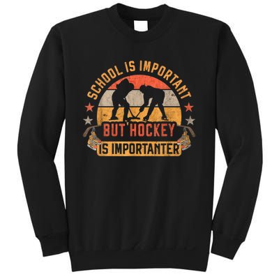 School Is Important But Hockey Is Importanter Ice Hockey Sweatshirt