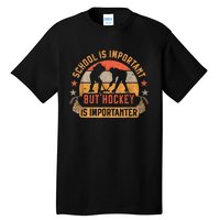 School Is Important But Hockey Is Importanter Ice Hockey Tall T-Shirt